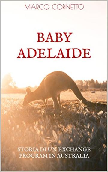 Baby Adelaide: Storia di un Exchange Program in Australia